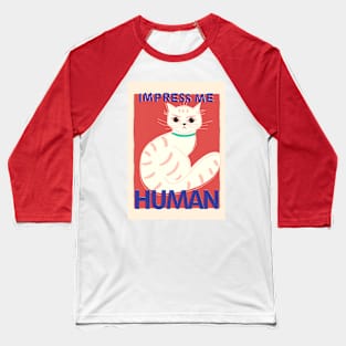 Impress Me Human Baseball T-Shirt